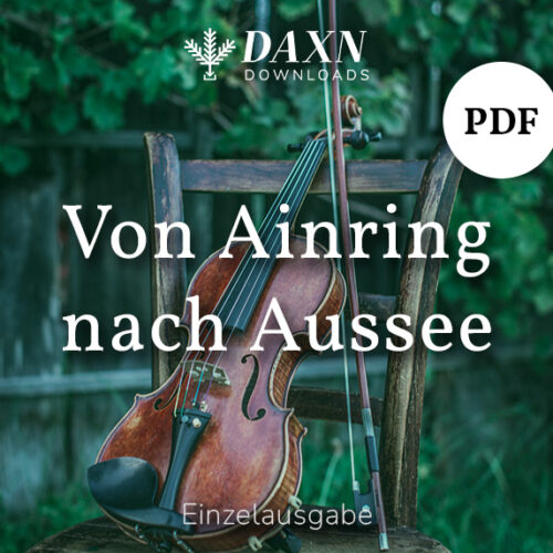 Von Ainring nach Aussee – Geigenmusi – PDF Noten