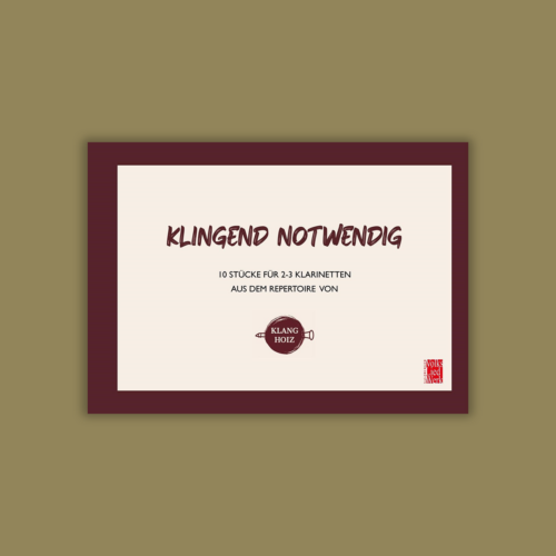 KLINGEND NOTWENDIG - NOTENHEFT FÜR KLARINETTENMUSI